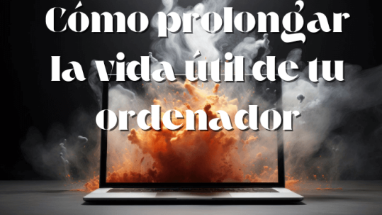 Cómo prolongar la vida útil de tu ordenador